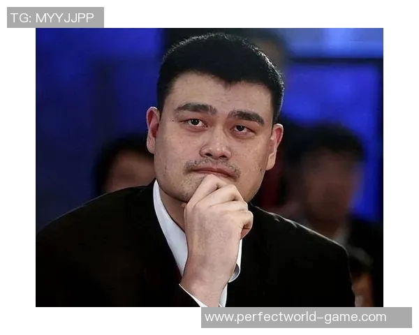 姚明综合实力解析：从篮球天赋到商业影响力的全方位探讨